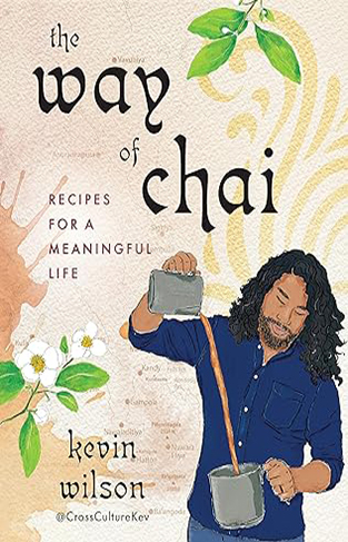 The Way of Chai - Recipes for a Meaningful Life